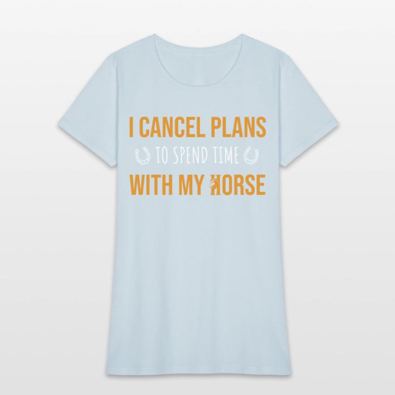I CANCEL PLANS TO SPEND TIME WITH HORSE
