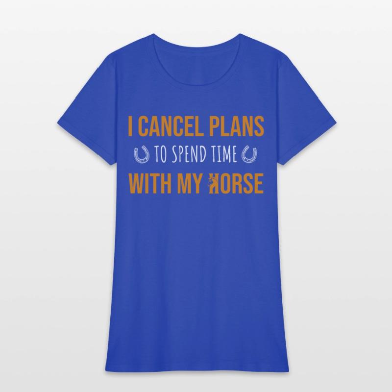 I CANCEL PLANS TO SPEND TIME WITH HORSE