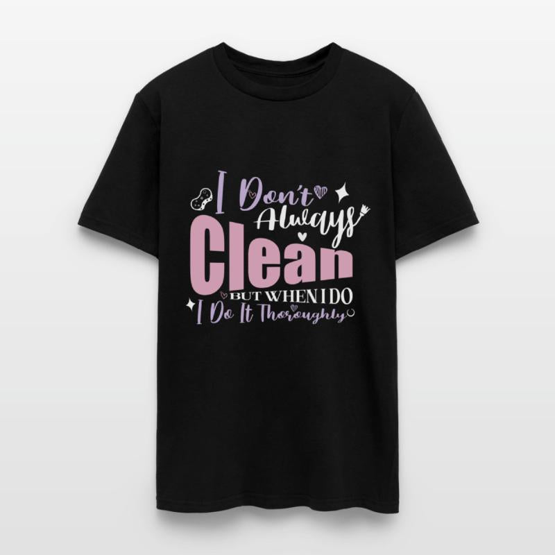 I Don't Always Clean Funny House Cleaner