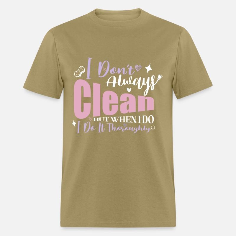 I Don't Always Clean Funny House Cleaner