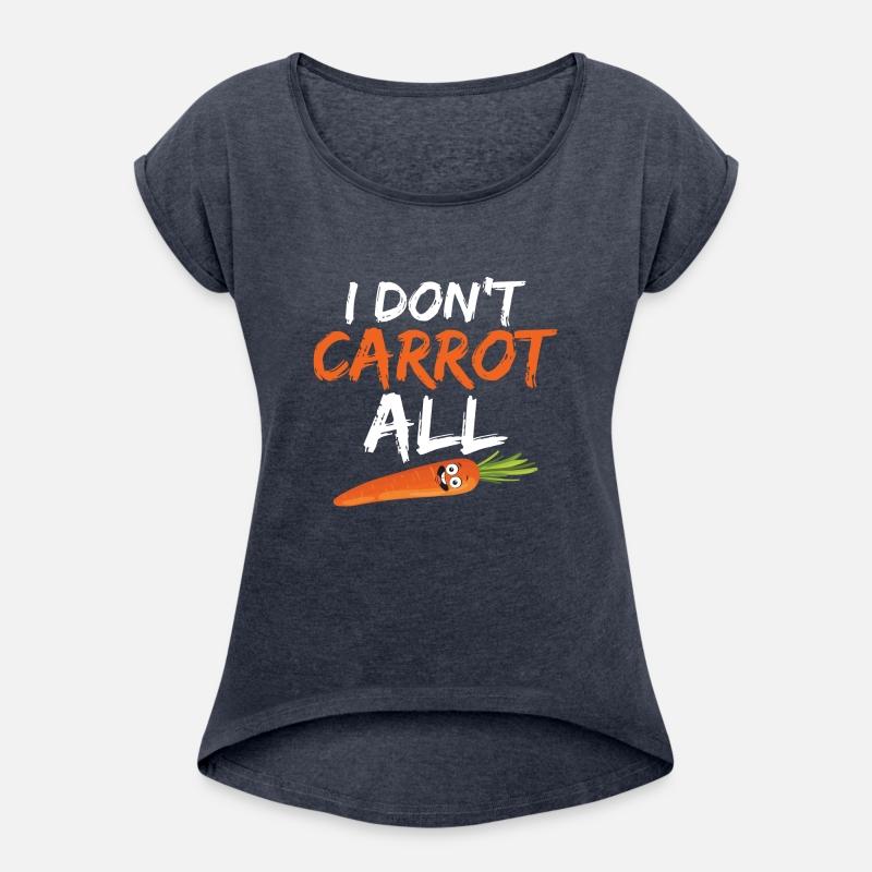 I Don't Carrot All Carrots Veggie