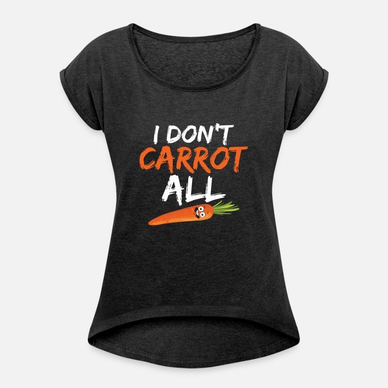 I Don't Carrot All Carrots Veggie