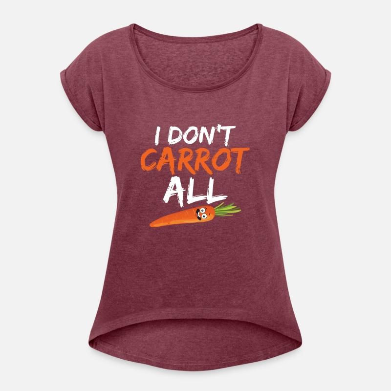 I Don't Carrot All Carrots Veggie