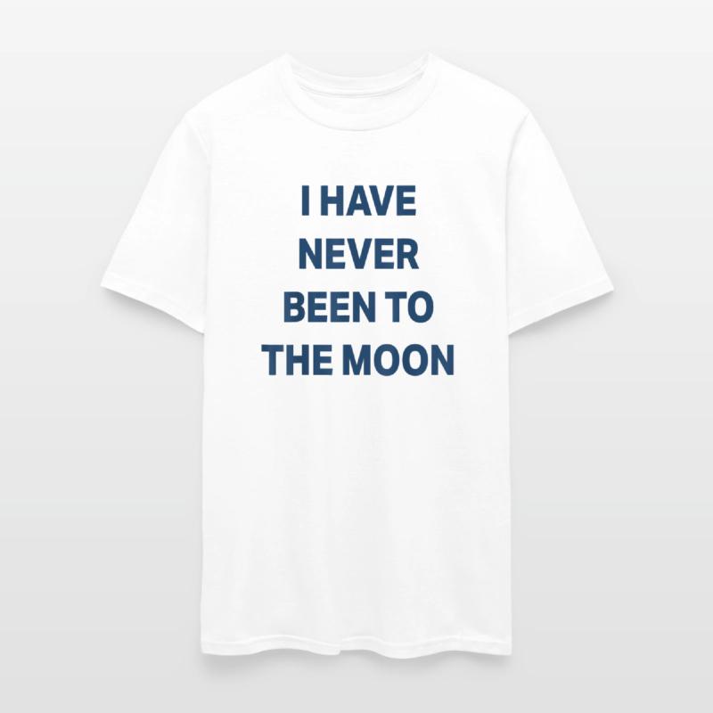 I Have Never Been to The Moon Funny