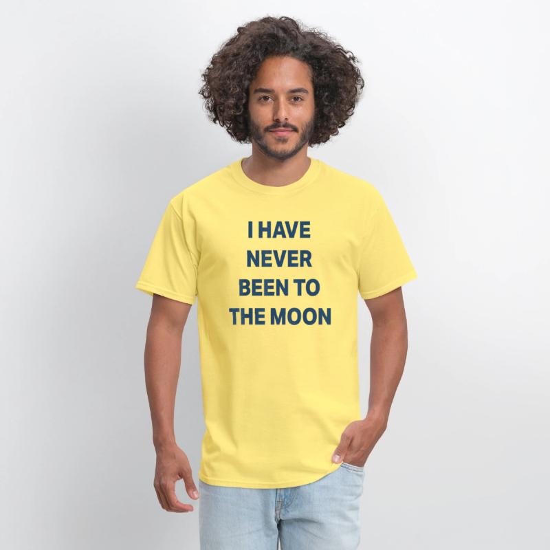 I Have Never Been to The Moon Funny