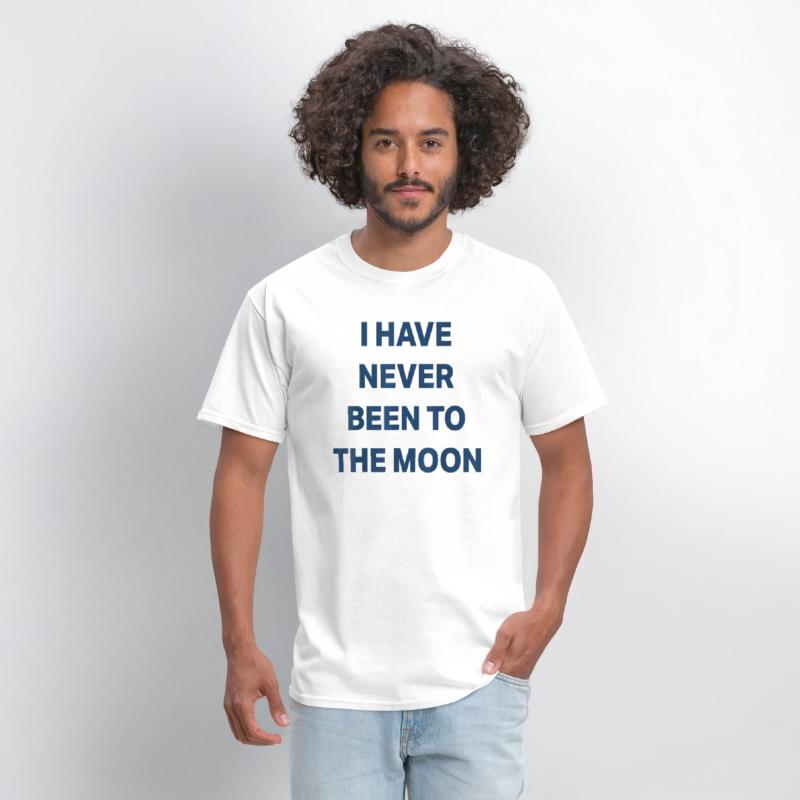 I Have Never Been to The Moon Funny