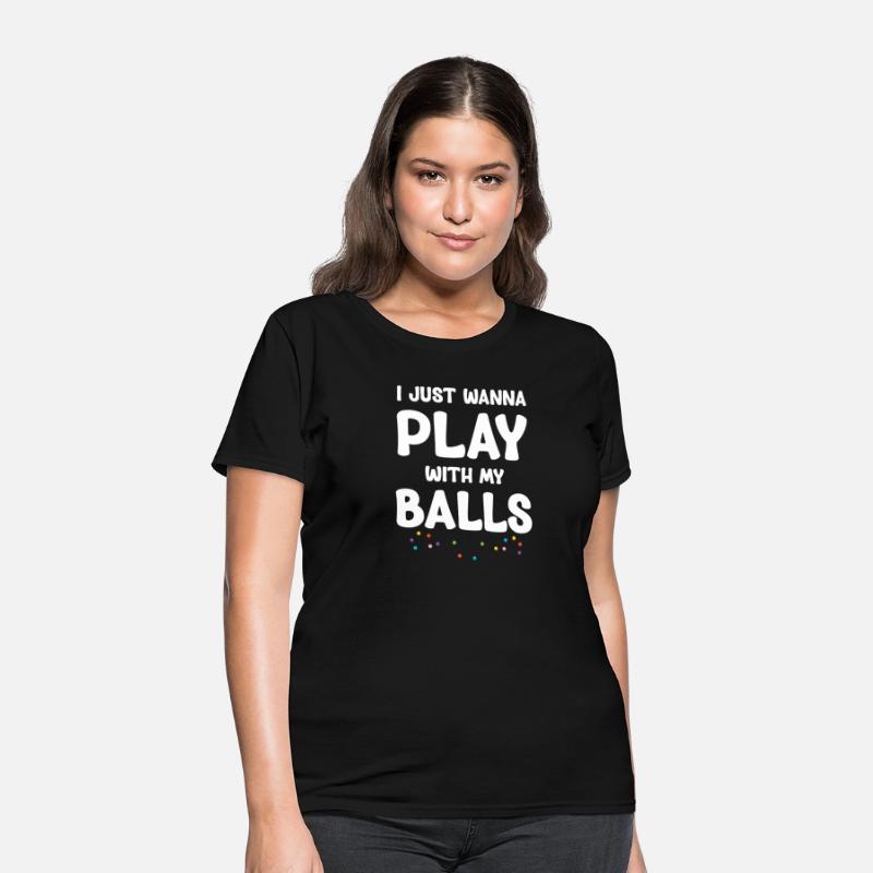 I Just Wanna Play With My Balls Funny Jugglers