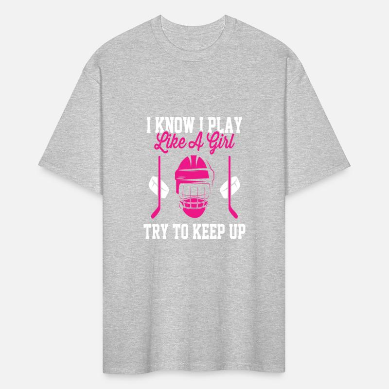 I Know I Play Like A Girl Try To Keep Up Hockey