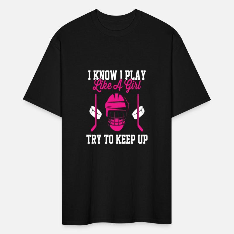 I Know I Play Like A Girl Try To Keep Up Hockey