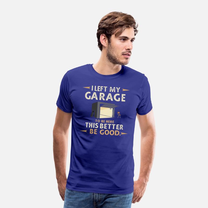 I Left My Garage ToBe Here Funny Car Mechanic joke