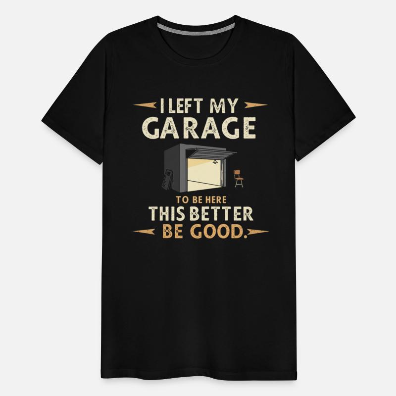 I Left My Garage ToBe Here Funny Car Mechanic joke
