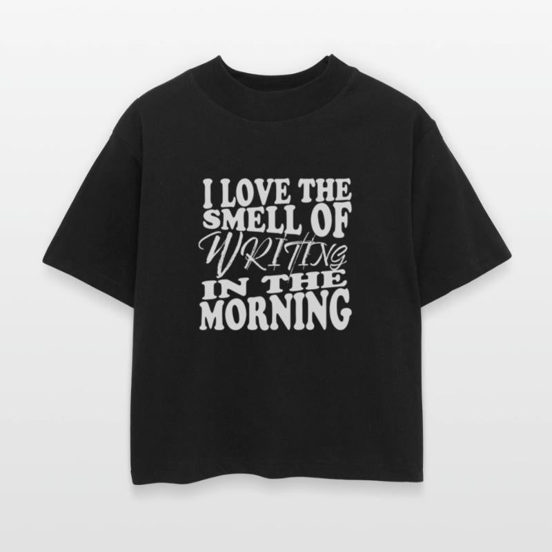 I Love the Smell of Writing in the Morning