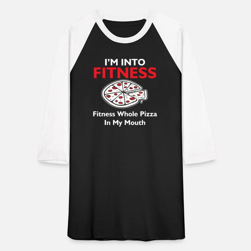 I m Into Fitness Fitness Whole Pizza In My Mouth