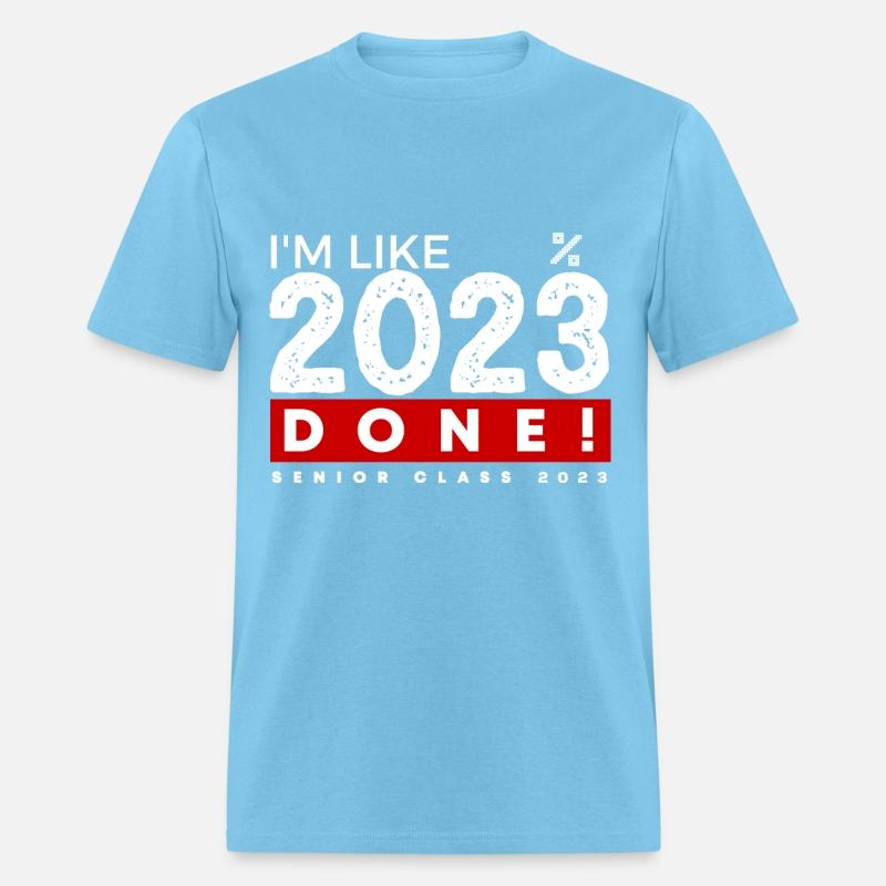 I m Like 2023 Done Senior Class 2023 Graduation