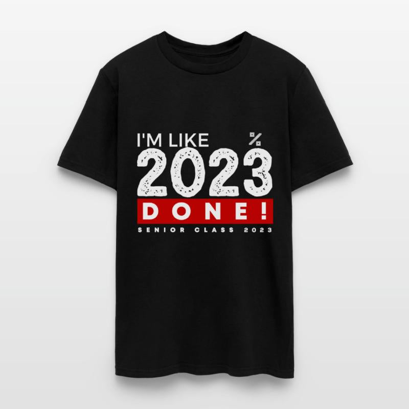 I m Like 2023 Done Senior Class 2023 Graduation