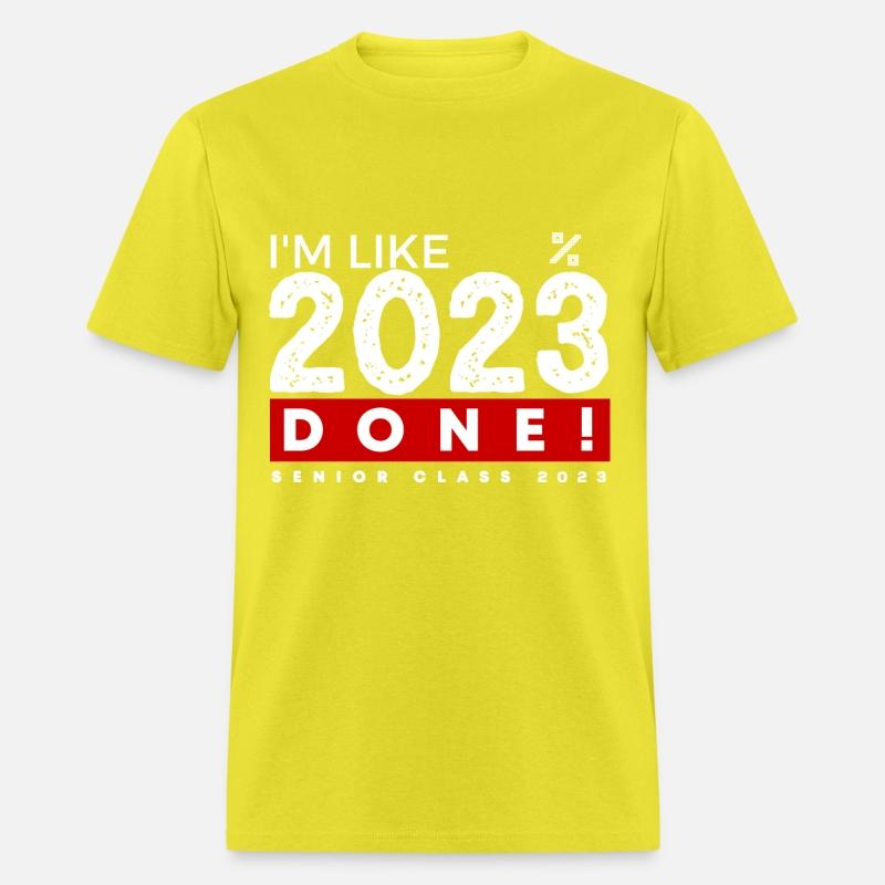 I m Like 2023 Done Senior Class 2023 Graduation