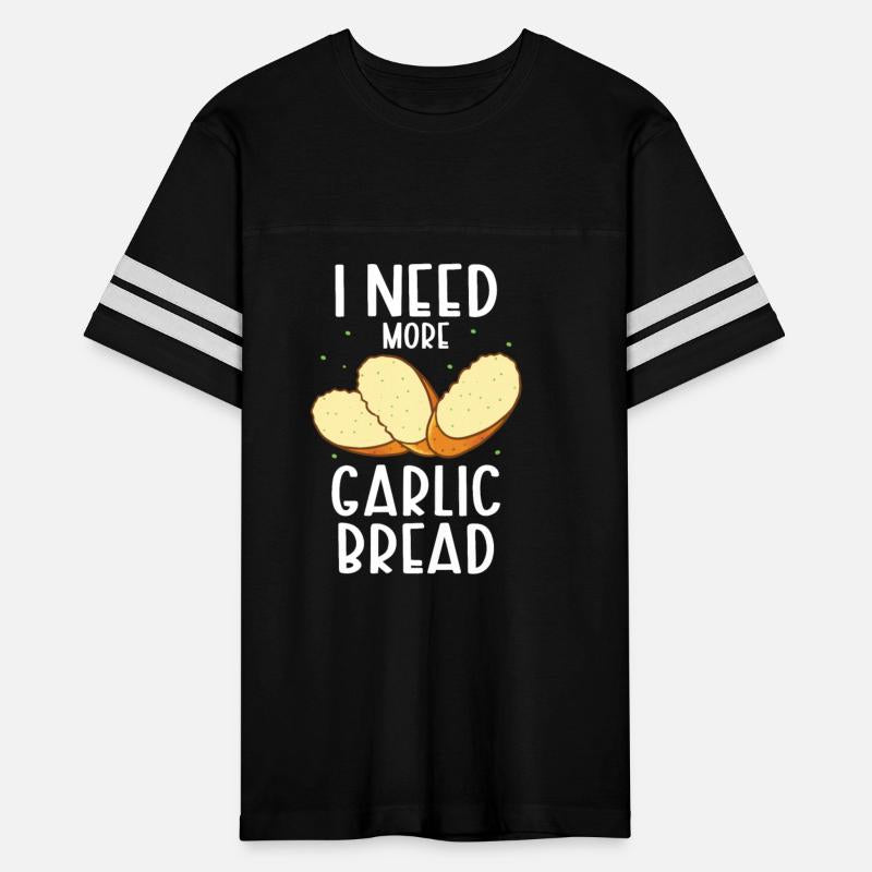 I Need More Garlic Bread