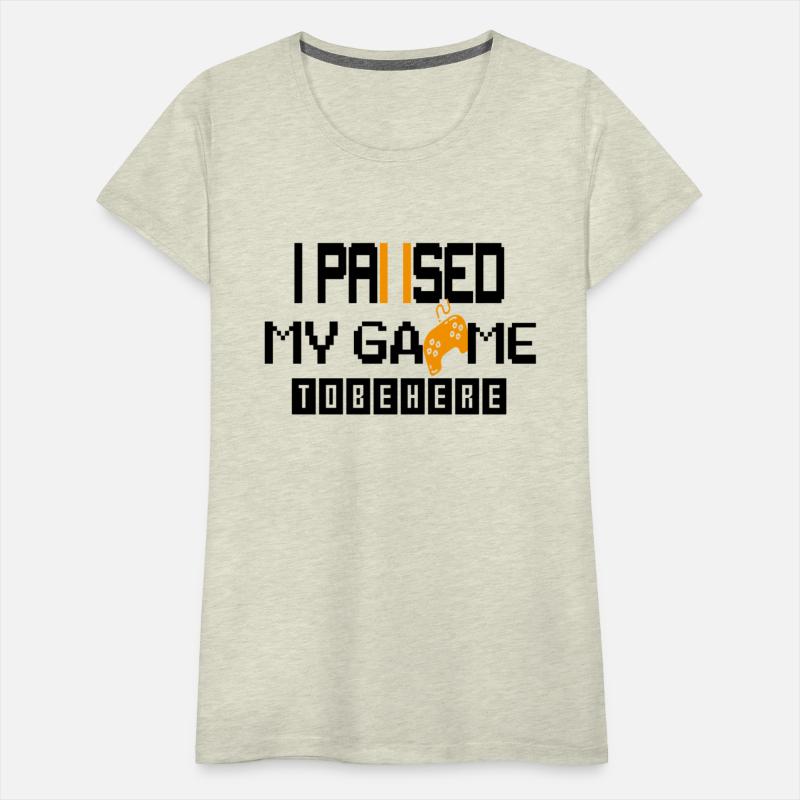 I Paused My Game To Be Here Gaming T-shirt