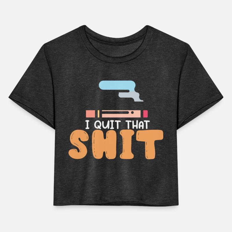 I Quit That Shit Funny Non-Smoker Nicotine Awarene