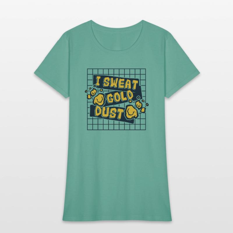 I Sweat Gold Dust Prospecting Placer Mining Gold