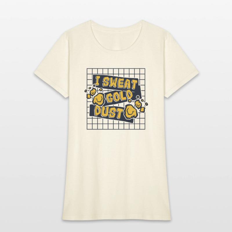 I Sweat Gold Dust Prospecting Placer Mining Gold