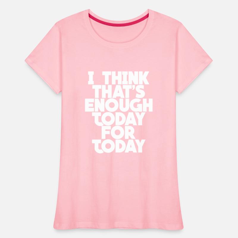 I Think That's Enough Today For Today