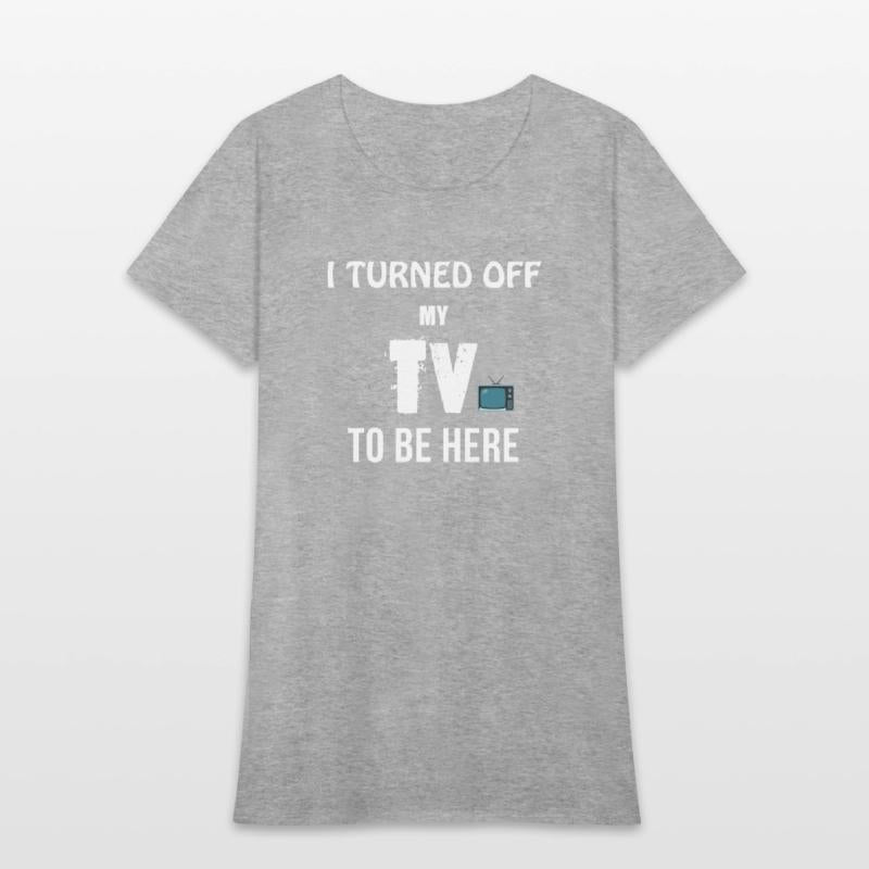 I TURNED OFF MY TV TO BE HERE