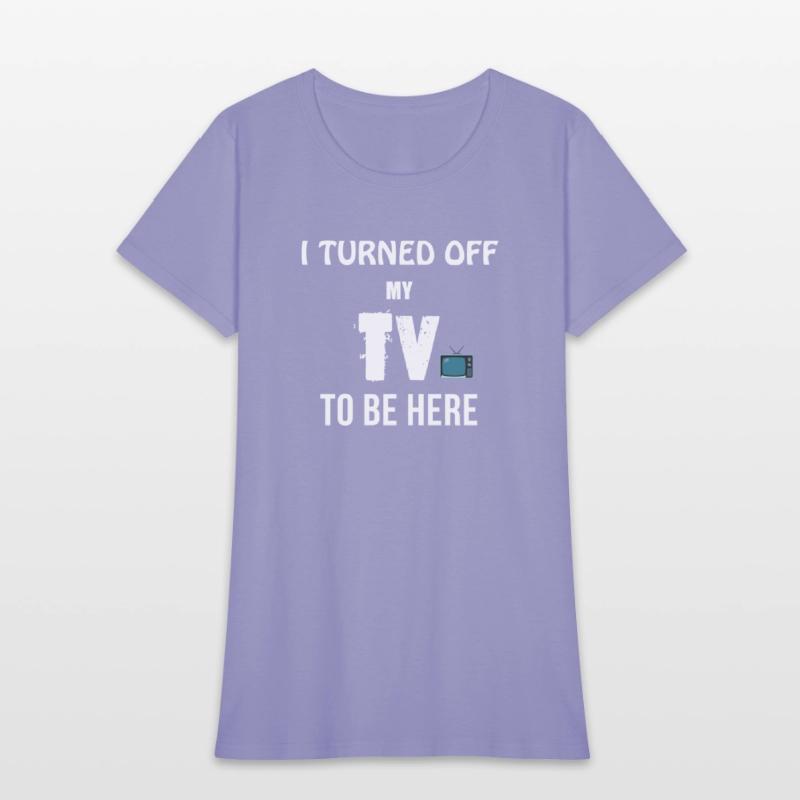 I TURNED OFF MY TV TO BE HERE