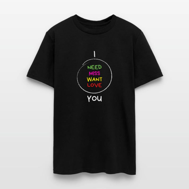 I Want, Miss, Need, Love You! Gift Idea For