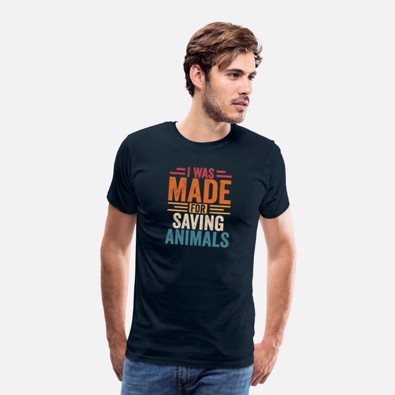 I Was Made For Saving Animals Veterinarian Doctor