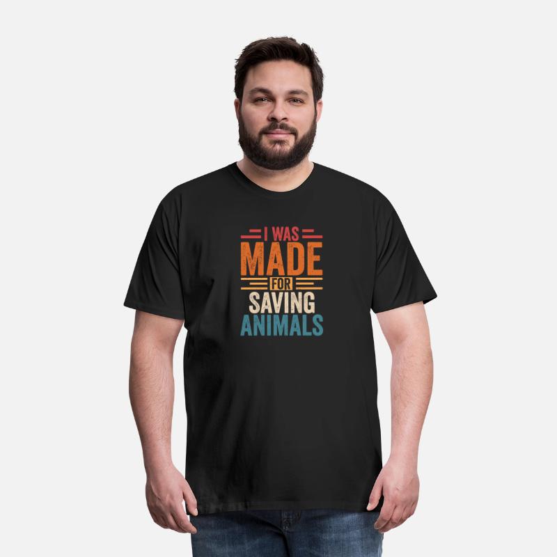 I Was Made For Saving Animals Veterinarian Doctor