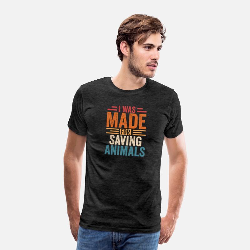 I Was Made For Saving Animals Veterinarian Doctor