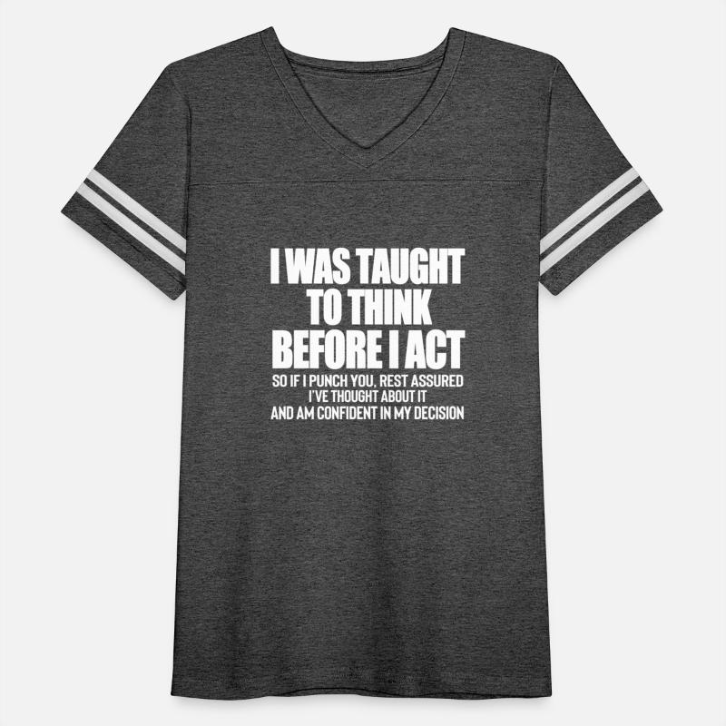 i was taught to think before i act