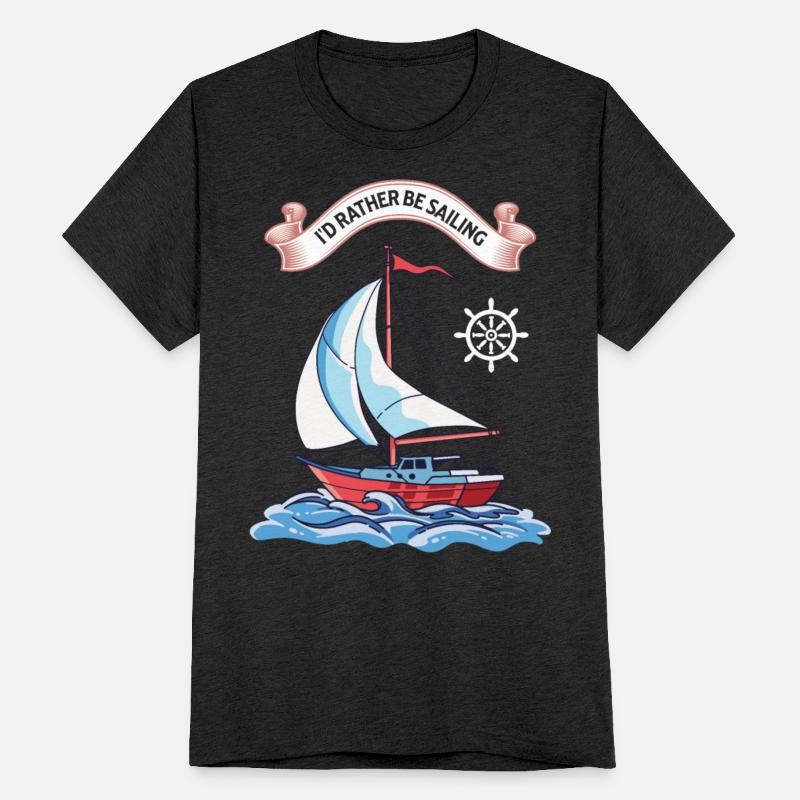 I'd Rather Be Sailing Boat Sailing Yacht Owner