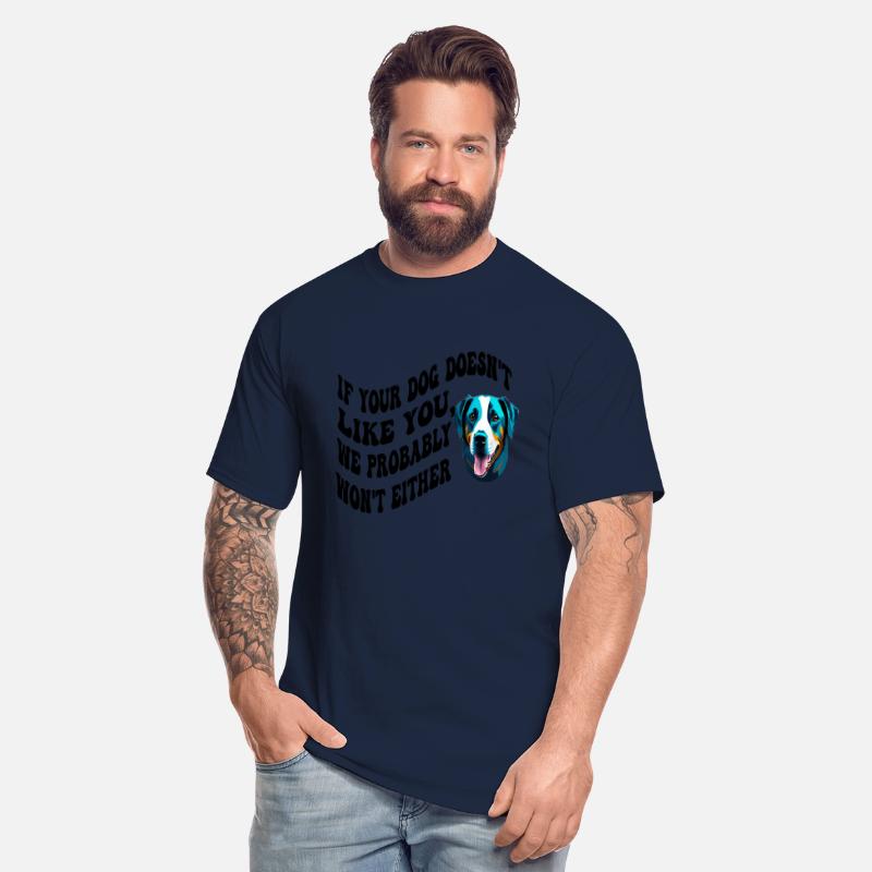 If your dog doesn't like you, we probably won't ei