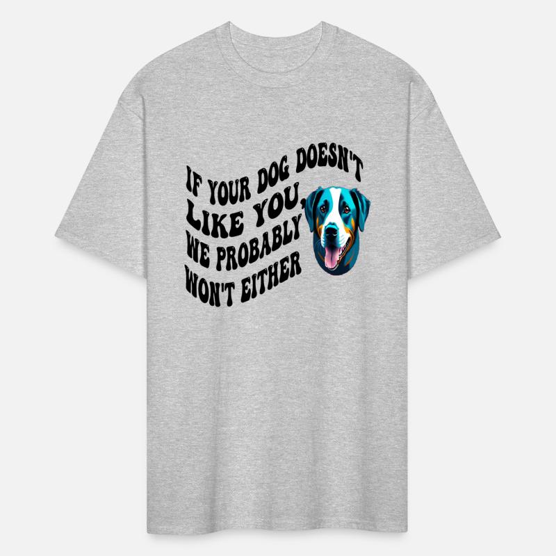 If your dog doesn't like you, we probably won't ei