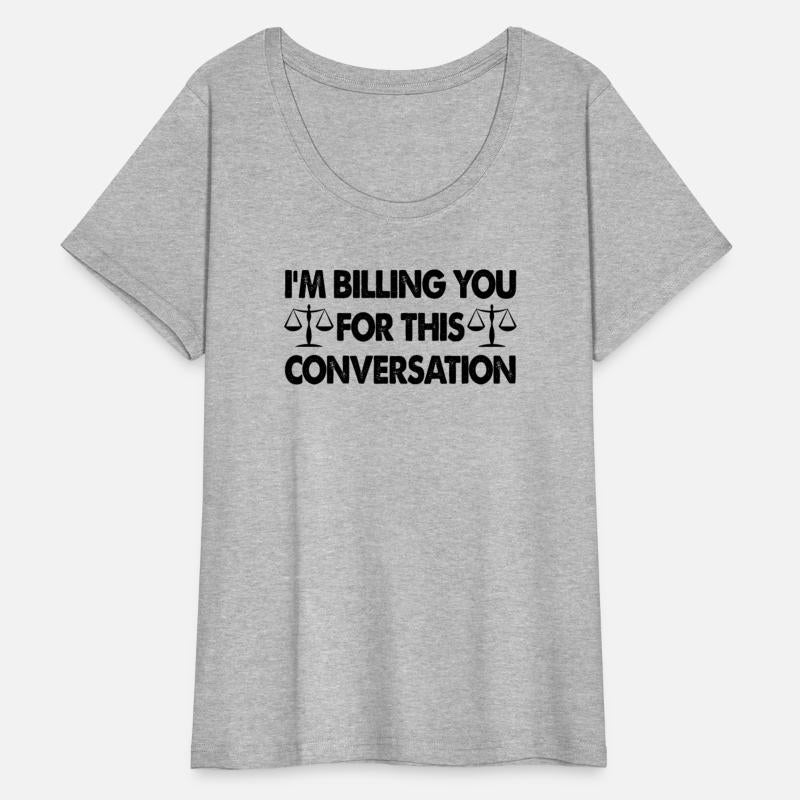 I'm Billing You For This Conversation