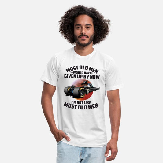 I'm Not Like Most Old Men Funny Drag Racing