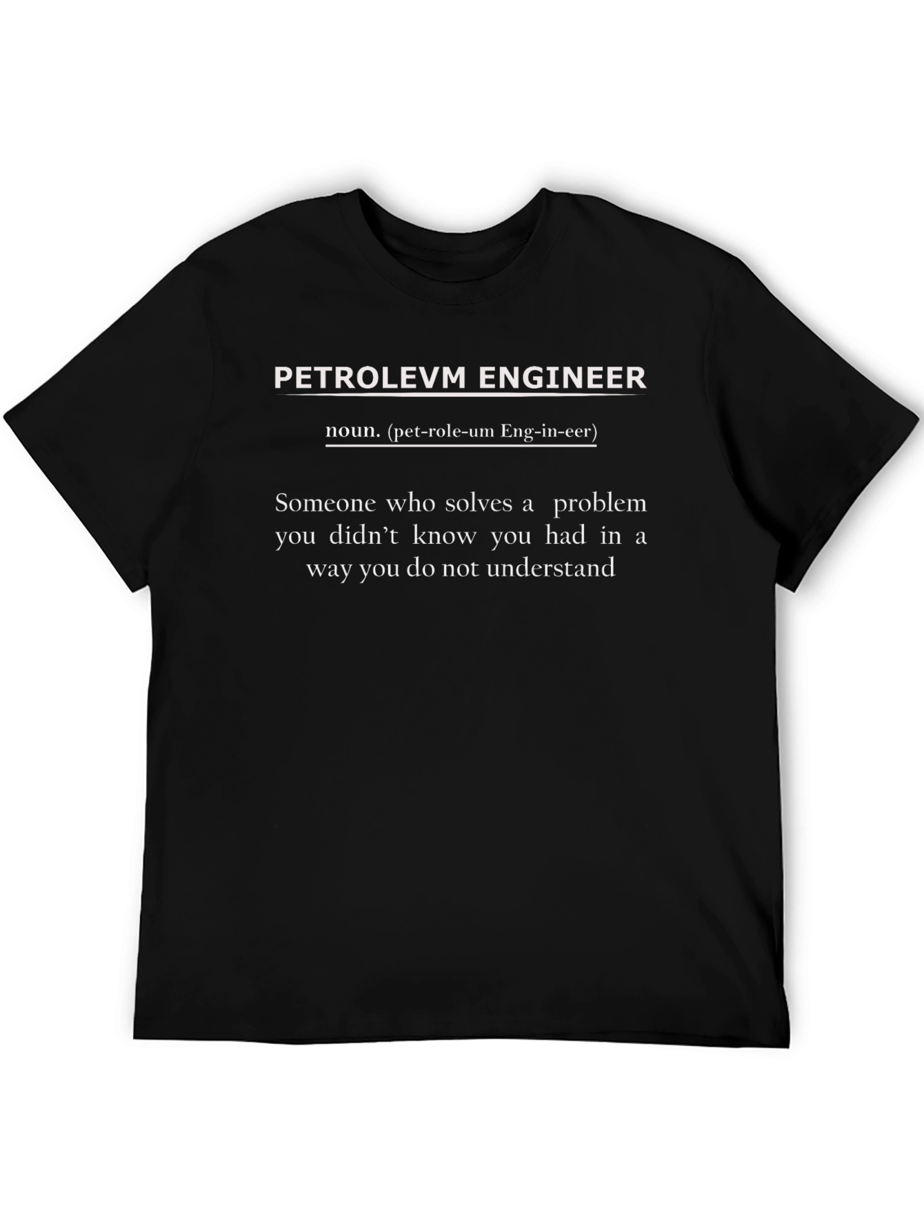 Petroleum Engineer Definition T-Shirt