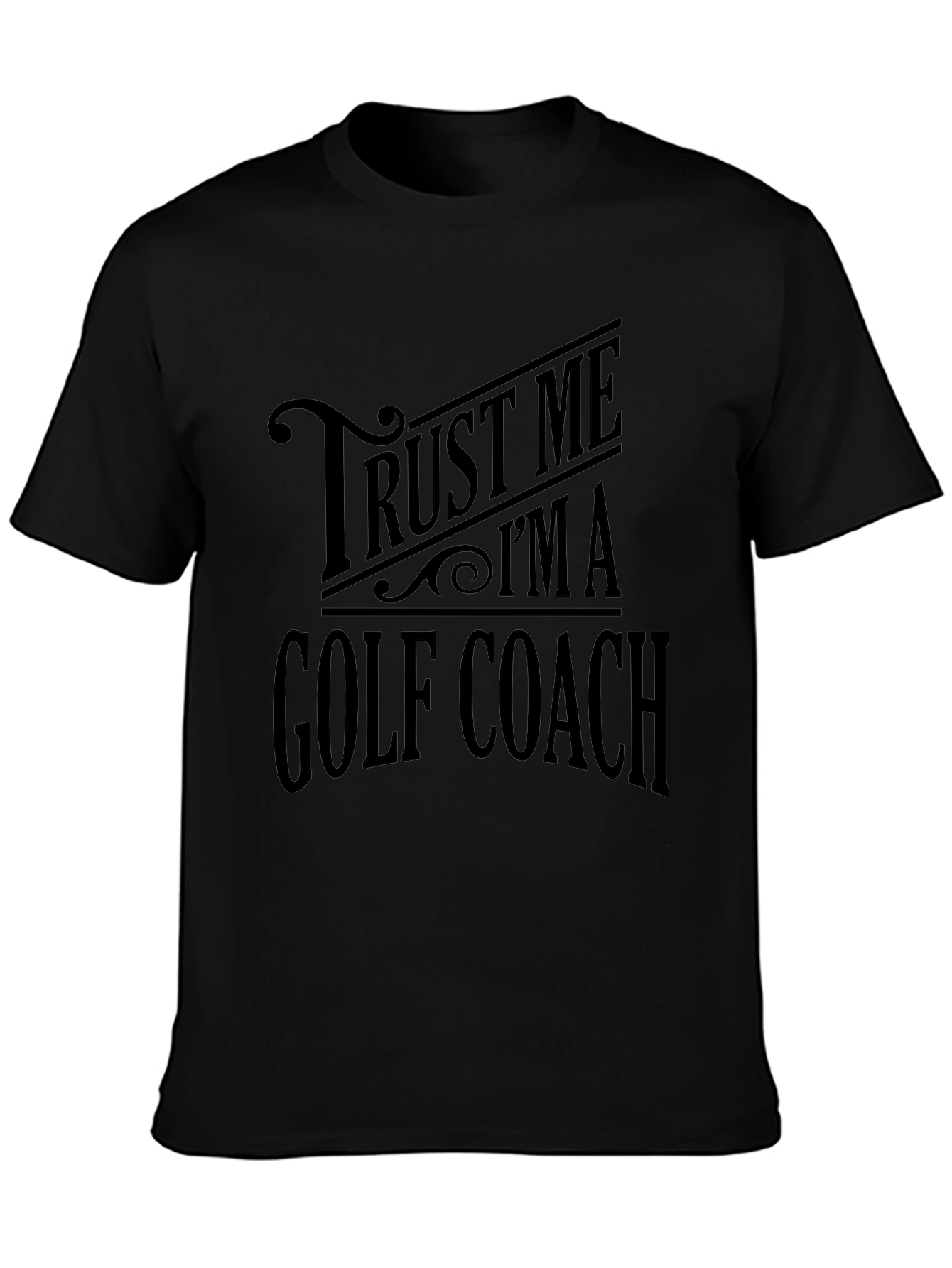 Trust Me Im a Golf Coach T-Shirt