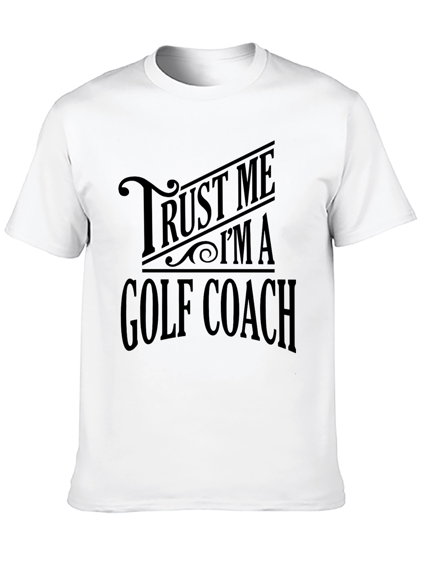 Trust Me Im a Golf Coach T-Shirt
