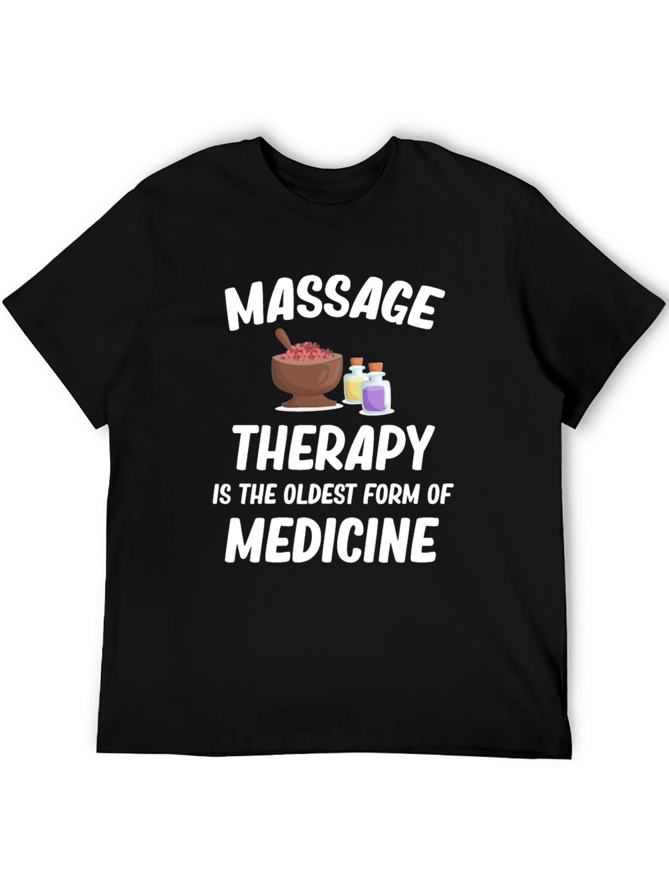 Massage Therapy T-Shirt - Oldest Form of Medicine