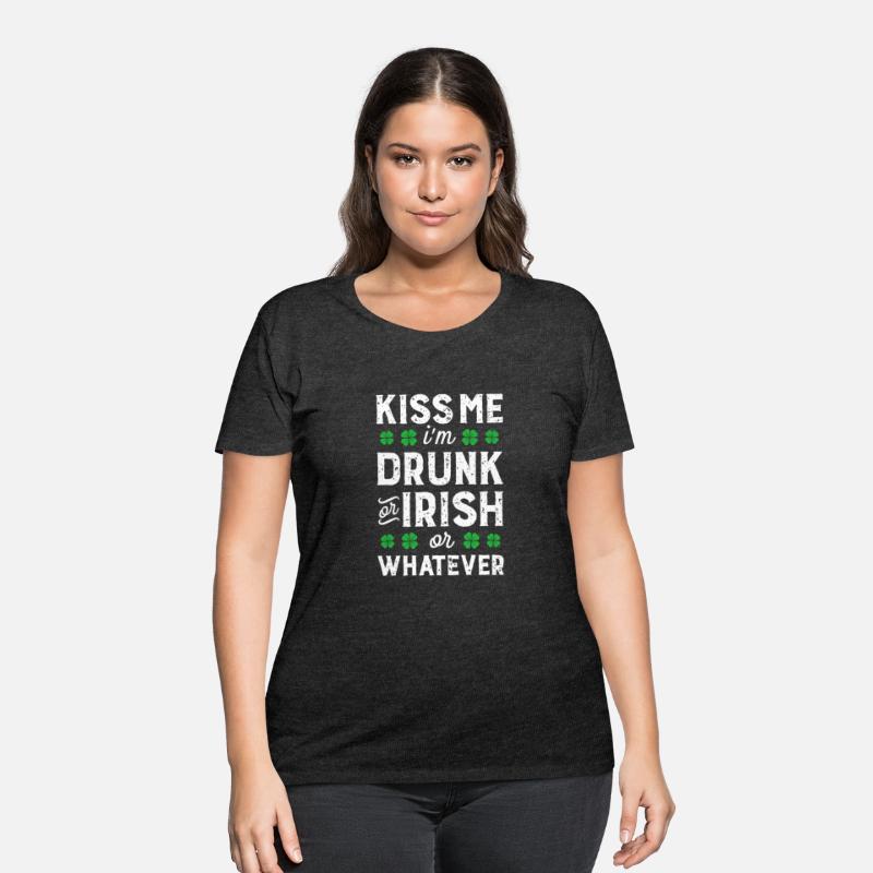 Kiss Me I'M Irish Or Drunk Or Whatever St Patricks