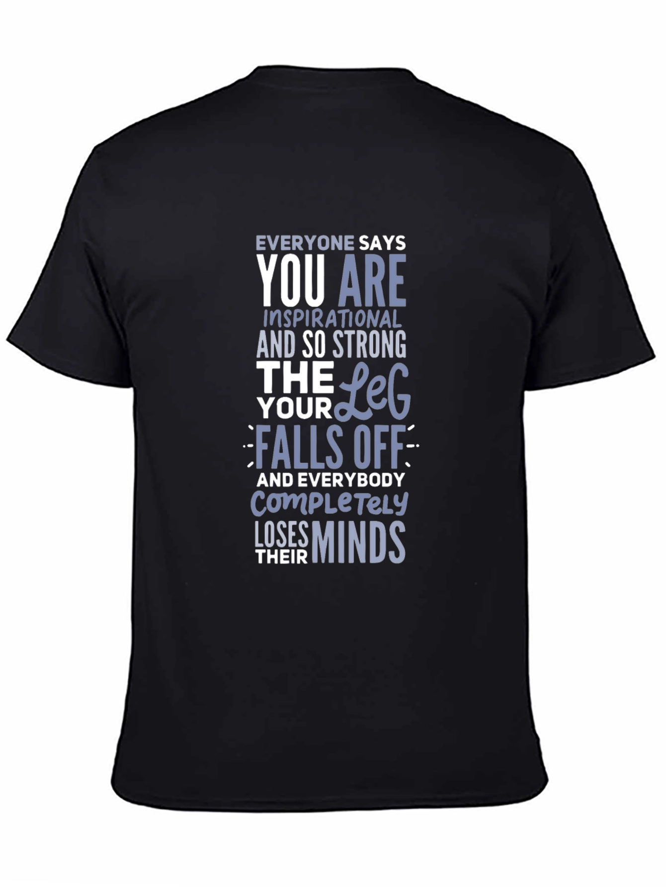 Inspirational Leg Humor T-Shirt