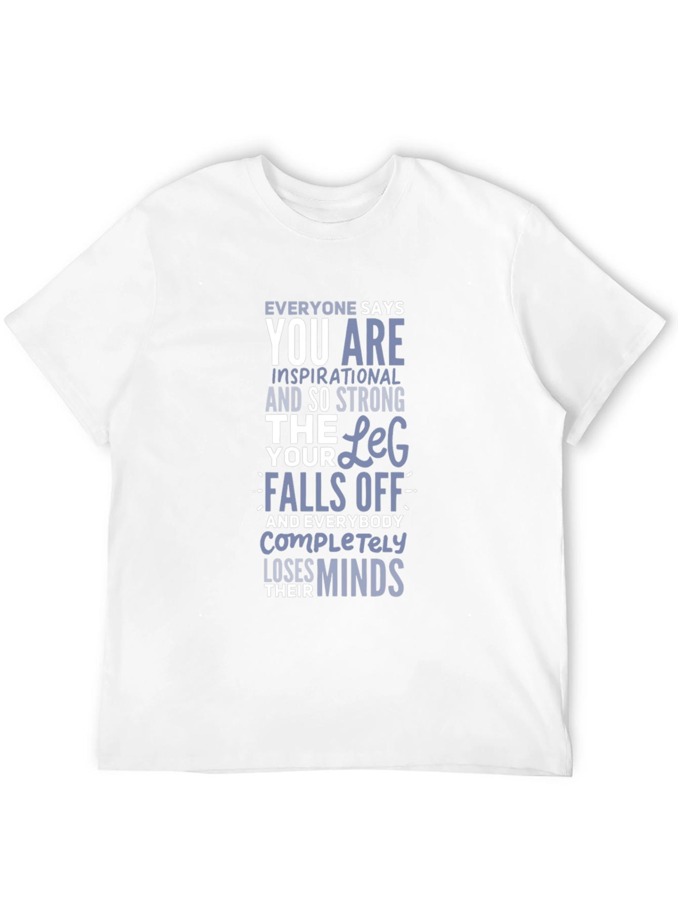 Inspirational Leg Humor T-Shirt