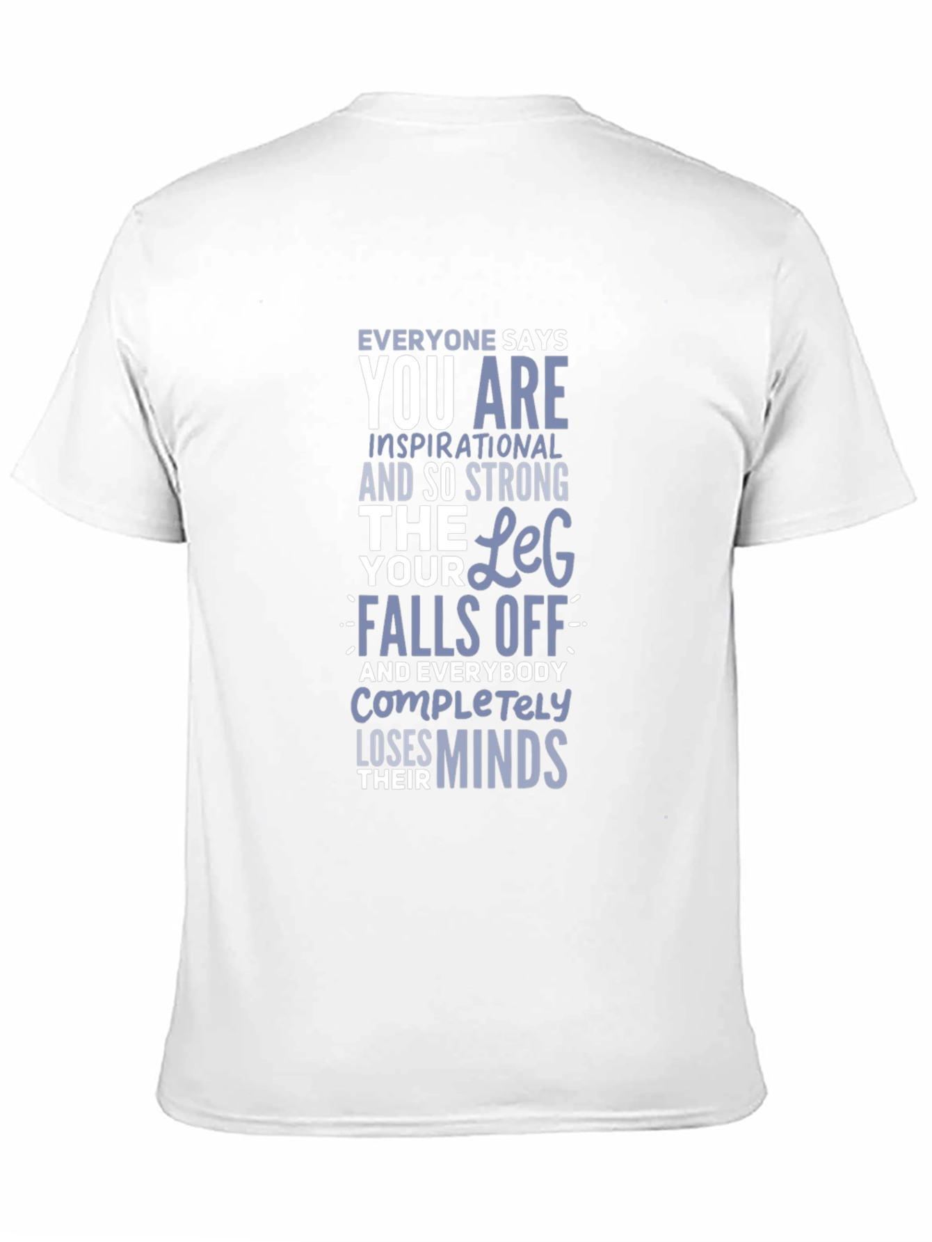 Inspirational Leg Humor T-Shirt