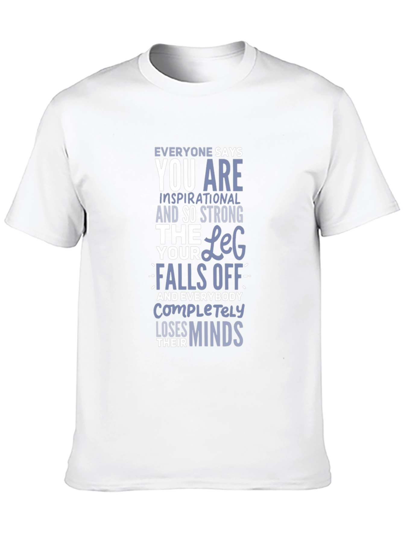 Inspirational Leg Humor T-Shirt