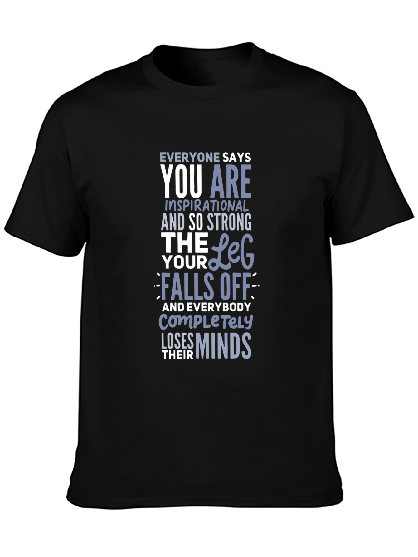 Inspirational Leg Humor T-Shirt
