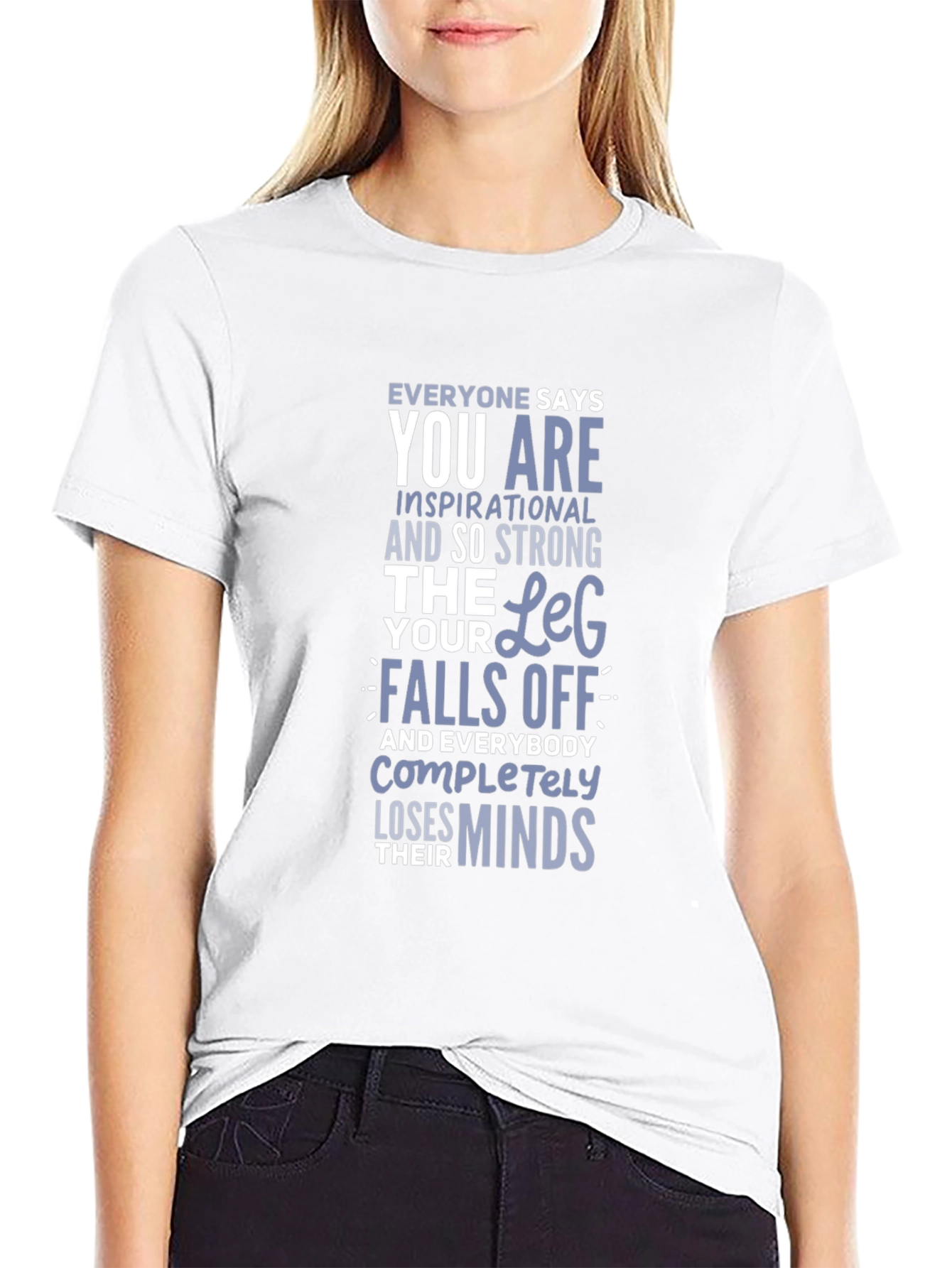 Inspirational Leg Humor T-Shirt