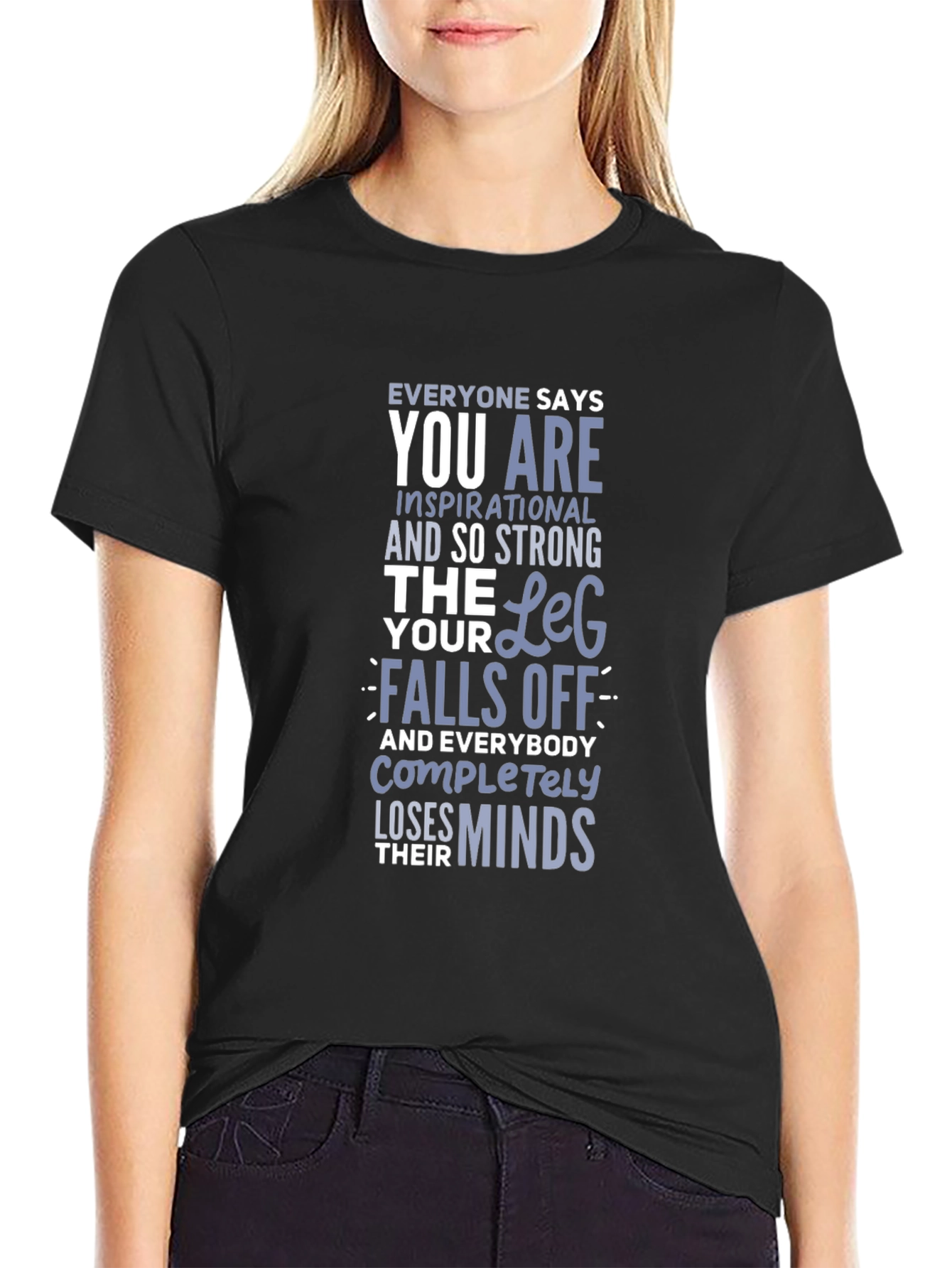 Inspirational Leg Humor T-Shirt